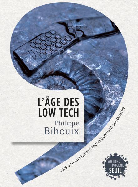 l'âge des low tech philippe bihouix