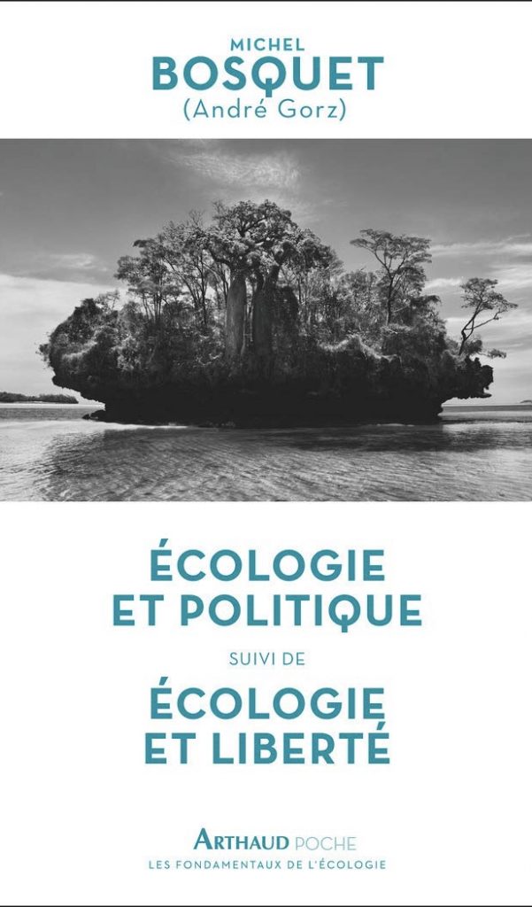 écologie et politique écologie et liberté michel bosquet andré gorz