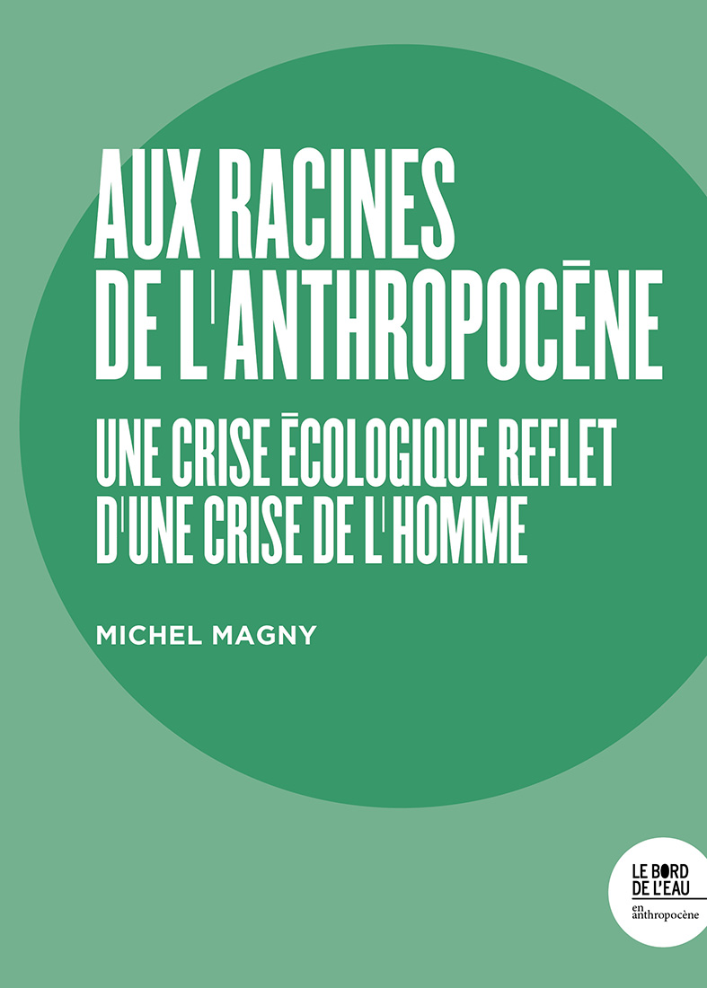 aux racines de l'anthropocène michel magny